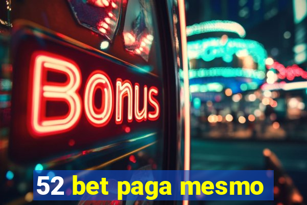 52 bet paga mesmo